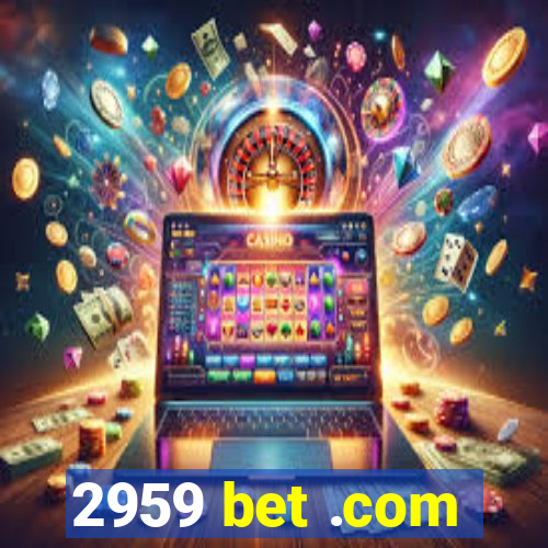 2959 bet .com